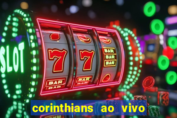 corinthians ao vivo multi canais